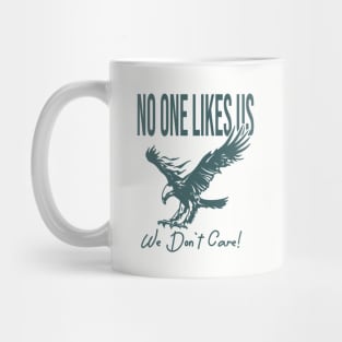 no one likes us we dont care Mug